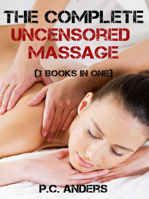 Title details for The Complete Uncensored Massage (3 Books in One) by P.C. Anders - Available